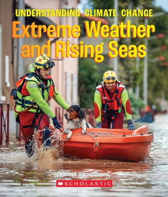 Extreme Weather and Rising Seas (a True Book: Understanding Climate Change) (Library Edition) by Hamalainen, Karina