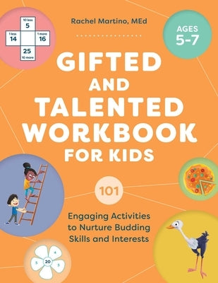 Gifted and Talented Workbook for Kids: 101 Engaging Activities to Nurture Budding Skills and Interests by Martino, Rachel