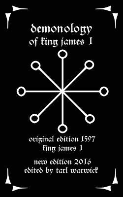 Demonology: Of King James I by Warwick, Tarl