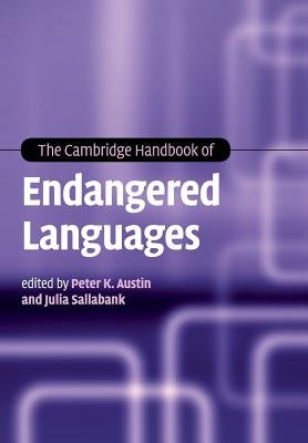 The Cambridge Handbook of Endangered Languages by Austin, Peter K.