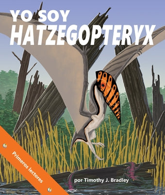 Yo Soy Hatzegopteryx (I Am Hatzegopteryx in Spanish) by Bradley, Tim