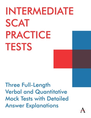 Intermediate Scat Practice Tests: Three Full-Length Verbal and Quantitative Mock Tests with Detailed Answer Explanations by Press, Anthem
