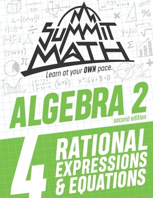Summit Math Algebra 2 Book 4: Rational Equations and Expressions by Joujan, Alex