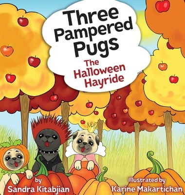 Three Pampered Pugs: The Halloween Hayride by Kitabjian, Sandra