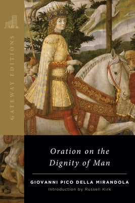Oration on the Dignity of Man by Mirandola, Giovanni Pico Della