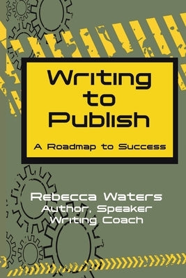 Writing to Publish: A Roadmap to Success by Waters, Rebecca