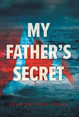 My Father's Secret by Dolan, Sean Patrick
