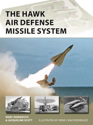 The Hawk Air Defense Missile System by Romanych, Marc
