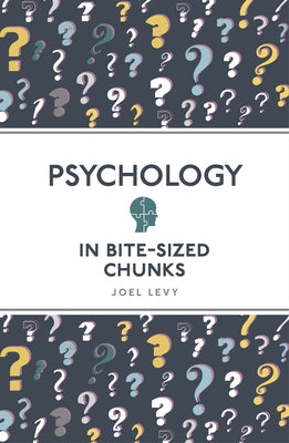 Psychology in Bite Sized Chunks by Levy, Joel