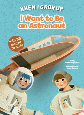 I Want to Be an Astronaut by Spagnolo, Roberta