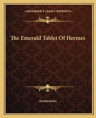 The Emerald Tablet of Hermes by Anonymous