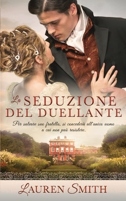 La Seduzione del Duellante by Smith, Lauren