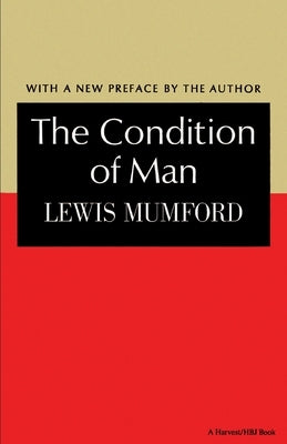 The Condition of Man by Mumford, Lewis