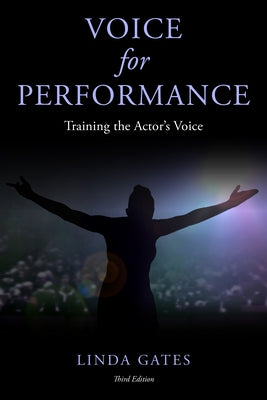 Voice for Performance: Training the Actor's Voice, Third Edition by Gates, Linda