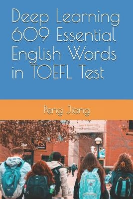 Deep Learning 609 Essential English Words in TOEFL Test by Jiang, Peng