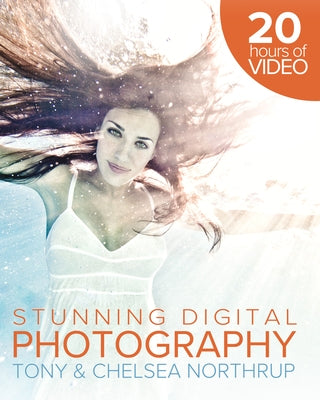 Tony Northrup's DSLR Book: How to Create Stunning Digital Photography by Northrup, Chelsea