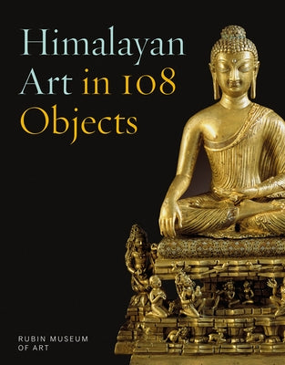 Himalayan Art in 108 Objects by Debreczeny, Karl