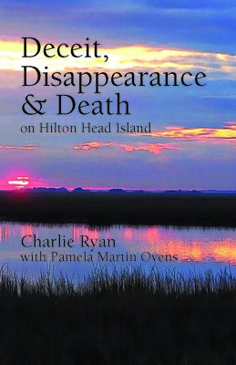 Deceit, Disappearance & Death on Hilton Head Island by Ryan, Charlie