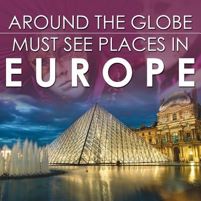 Around The Globe - Must See Places in Europe by Baby Professor