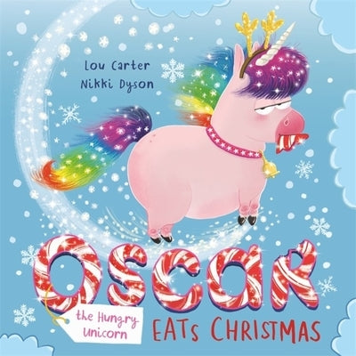 Oscar the Hungry Unicorn Eats Christmas by Carter, Lou