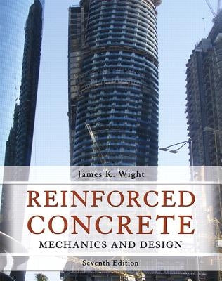 Reinforced Concrete: Mechanics and Design by Wight, James K.