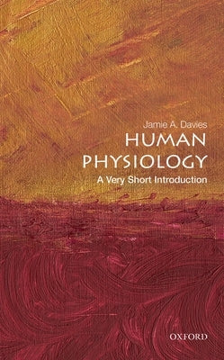 Human Physiology: A Very Short Introduction by Davies, Jamie