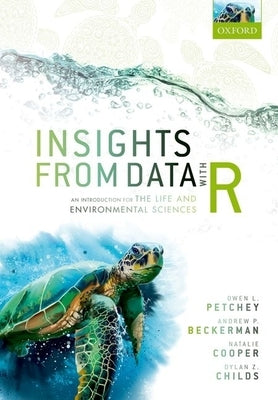 Insights from Data with R: An Introduction for the Life and Environmental Sciences by Petchey, Owen L.