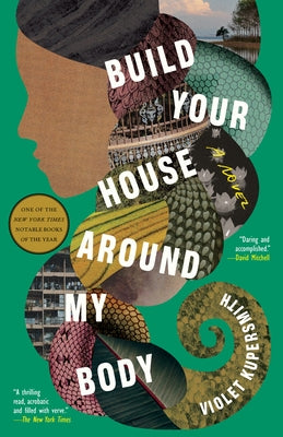 Build Your House Around My Body by Kupersmith, Violet