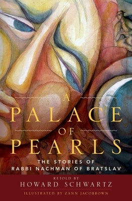 A Palace of Pearls: The Stories of Rabbi Nachman of Bratslav by Schwartz, Howard