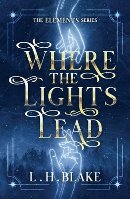 Where the Lights Lead by Blake, L. H.