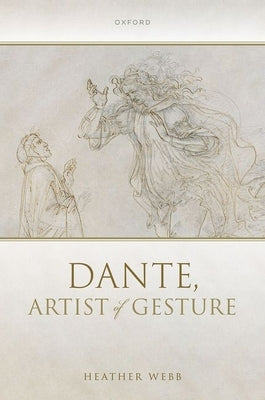 Dante, Artist of Gesture by Webb, Heather
