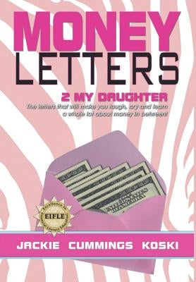 Money Letters 2 My Daughter by Cummings Koski, Jackie