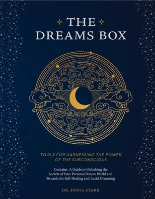 The Dreams Box: Tools for Harnessing the Power of the Subconscious by Starr, Fiona