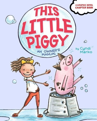 This Little Piggy: An Owner's Manual by Marko, Cyndi