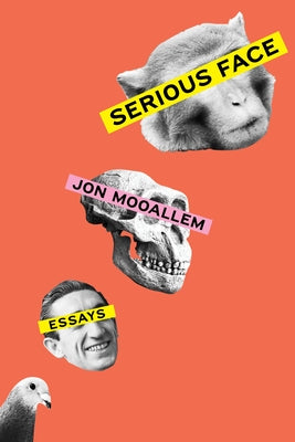 Serious Face: Essays by Mooallem, Jon