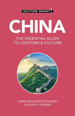 China - Culture Smart!: The Essential Guide to Customs & Culture by Culture Smart!