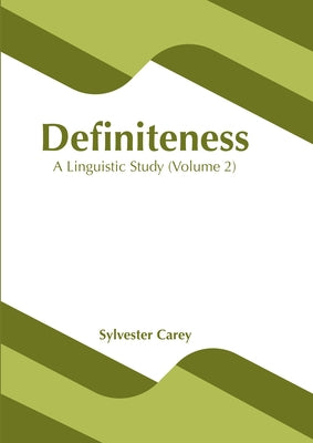 Definiteness: A Linguistic Study (Volume 2) by Carey, Sylvester