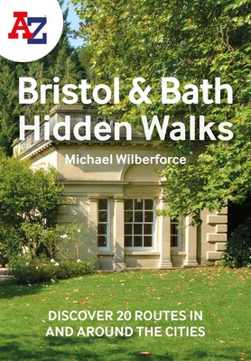 A A-Z Bristol & Bath Hidden Walks: Discover 20 Routes in and Around the Cities by A-Z Maps