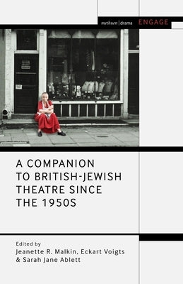 A Companion to British-Jewish Theatre Since the 1950s by Malkin, Jeanette R.