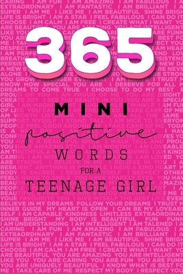 365 Positive Words for a Teenage Girl Mini Edition: Pink by Valastro, Rebecca Dorothy