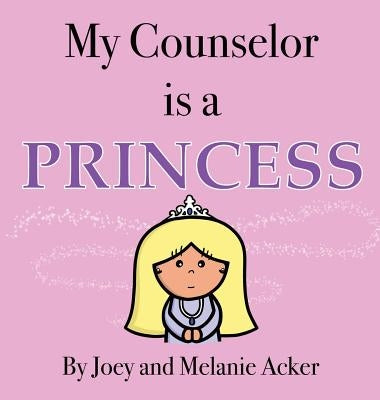 My Counselor is a Princess by Acker, Joey