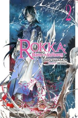 Rokka: Braves of the Six Flowers, Vol. 2 (Light Novel) by Yamagata, Ishio