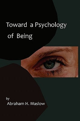 Toward a Psychology of Being-Reprint of 1962 Edition First Edition by Maslow, Abraham H.