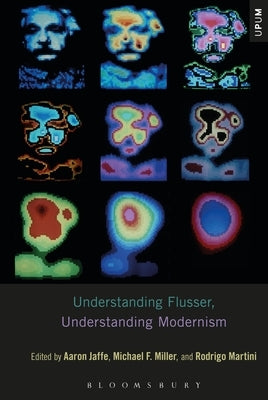 Understanding Flusser, Understanding Modernism by Jaffe, Aaron