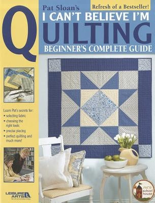 Pat Sloan's I Can't Believe I'm Quilting by Sloan, Pat