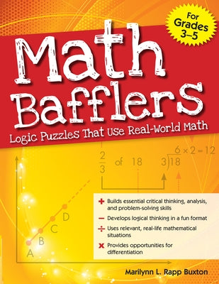 Math Bafflers: Logic Puzzles That Use Real-World Math (Grades 3-5) by Rapp Buxton, Marilynn L.