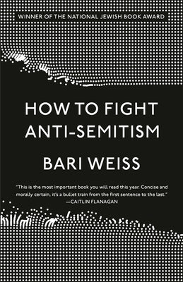 How to Fight Anti-Semitism by Weiss, Bari