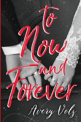 To Now and Forever by Volz, Avery