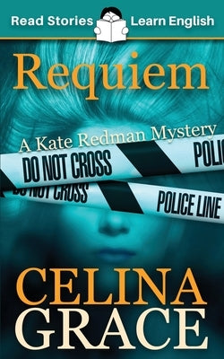 Requiem: CEFR level A2+ (ELT Graded Reader): A Kate Redman Mystery: Book 2 by Kovacs, Karen