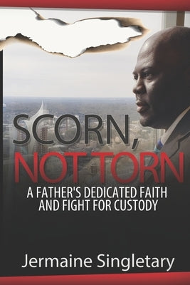 Scorn, Not Torn by Singletary, Jermaine